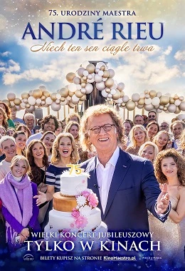 André Rieu. Niech ten sen ciągle trwa (2D NAPISY)